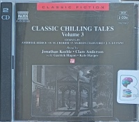 Classic Chilling Tales - Volume 3 written by Various Famous Authors performed by Jonathan Keeble, Clare Anderson, Garrick Hagon and Kate Harper on Audio CD (Abridged)